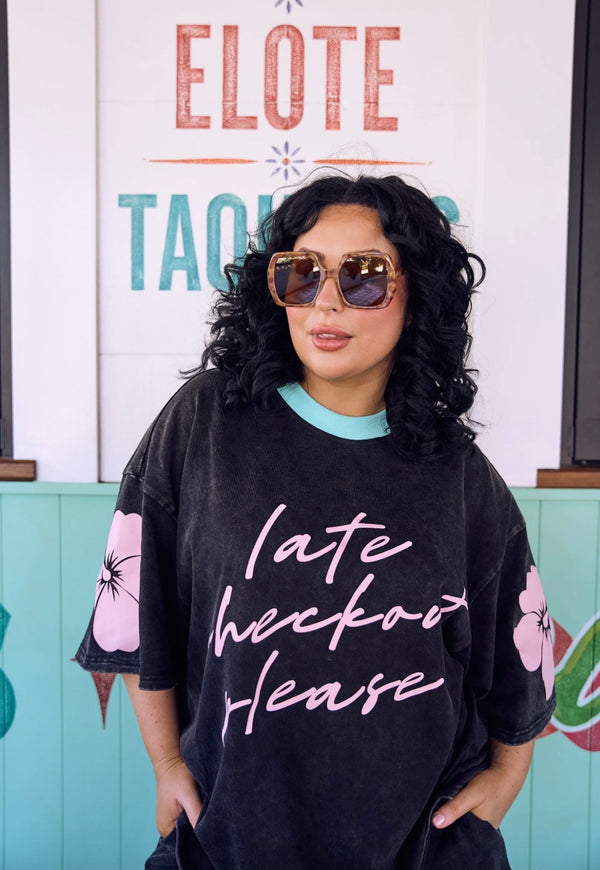LATE CHECK OUT TEE